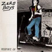 Zero Boys - History Of… (40th Anniversary Edition) (2024)