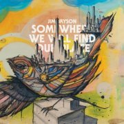 Jim Bryson - Somewhere We Will Find Our Place (2016)