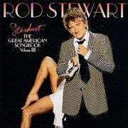 Rod Stewart - Stardust… The Great American Songbook, Volume Ⅲ (2004)