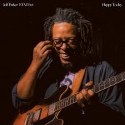 Jeff Parker ETA IVtet - Happy Today (Deluxe Edition) (2026)