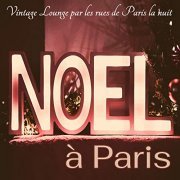 VA - Noël à Paris: Vintage Lounge par les rues de Paris la nuit (2019)