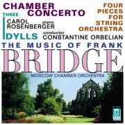 Moscow Chamber Orchestra, Constantine Orbelian - Bridge: Chamber Concerto for Piano and Strings / Hindmarsch: To John, in Memoriam, 3 Idylls (2001)