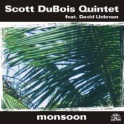 Scott DuBois Quintet feat. David Liebman - Monsoon (2004)