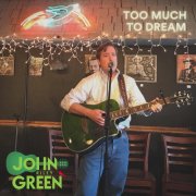 John Riley Green - Too Much to Dream (2025)