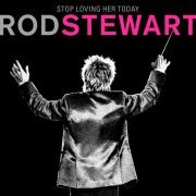 Rod Stewart - Stop Loving Her Today (Single) (2019) [Hi-Res]