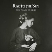 Rise to the Sky - Two Years of Grief (2023)