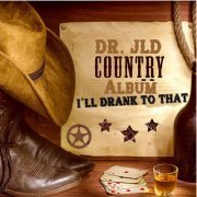 DR. JLD - ILL Drank to That (2020)