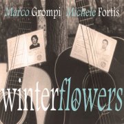 Marco Grompi & Michele Fortis - WINTERFLOWERS (2024) [Hi-Res]