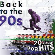 VA - Back to the 90s: 20 Great Pop Hits (2020)