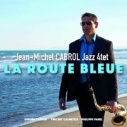 Jean-Michel Cabrol Jazz 4tet - La Route Bleue (2017) [Hi-Res]