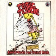 Magic Muscle - Living Weeds From Ancient Seeds: Unreleased Studio and Live Recordings From 1970-1972 (1988) [Hi-Res]