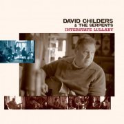 David Childers & The Serpents - Interstate Lullaby (2020) [Hi-Res]