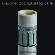 Babasónicos - Desde Adentro - Impuesto de Fe (2016)