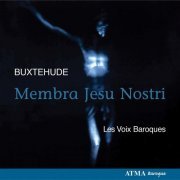 Les Voix Baroques - Buxtehude: Membra Jesu Nostri (2007)