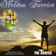 Weliton Ferreira - Pai Troféu (2025)