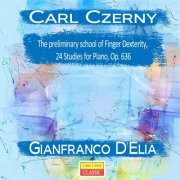 Gianfranco D'elia - Czerny: Preliminary School for Velocity, Book 1, 24 Studies for Piano, Op. 636 (2024)