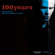 Hugo Race, Michelangelo Russo - 100 Years (2024) [Hi-Res]