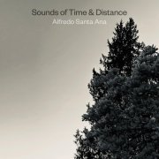 Alfredo Santa Ana - Sounds of Time & Distance (2022) Hi Res