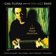 Carl Filipiak & Jimi Jazz Band - I Got Your Mantra (2007)