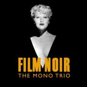 Stephen Dunwoody & The Mono Trio - Film Noir (2025)