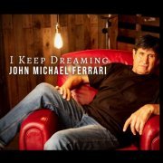 John Michael Ferrari - I Keep Dreaming (2024)