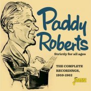 Paddy Roberts - Strictly for All Ages: The Complete Recordings 1959-1962 (2021)