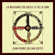 Jean-Pierre Jullian Sextet - La naissance du soleil et de la lune (2025) Hi-Res