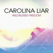 Carolina Liar - Wild Blessed Freedom (2011)