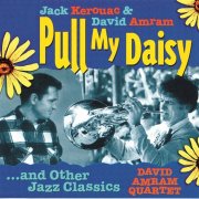 Jack Kerouac, David Amram, David Amram Quartet - Pull My Daisy ... And Other Jazz Classics (2007)