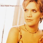 Alison Krauss - Forget About It (1999)