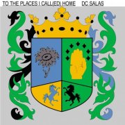 DC Salas - To the Places I Call(ed) Home (2024)