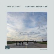 Yair Etziony - Further Reduction (2021)