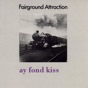 Fairground Attraction - Ay Fond Kiss (1990)