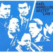 Gael Horellou Sextet - Live! (2011)