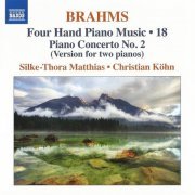 Silke-Thora Matthies, Christian Köhn - Brahms: Four Hand Piano Music, Vol.18 - Piano Concerto No. 2 (2013)