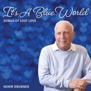 Norm Drubner - It's a Blue World: Songs of Lost Love (2023)