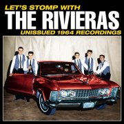 The Rivieras - Let's Stomp with The Rivieras! Unissued 1964 Recordings (2012)