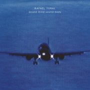 Rafael Toral - Sound Mind Sound Body (2025 Edition) (2025) [Hi-Res]
