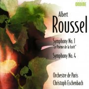 Orchestre de Paris, Christoph Eschenbach - Roussel: Symphony No.1 'Le Poème de la forêt' & Symphony No.4 (2007)