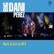 Big Dani Pérez - Back & Live in Bcn (2014)