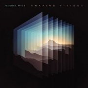 Miguel Migs - Shaping Visions (2021)