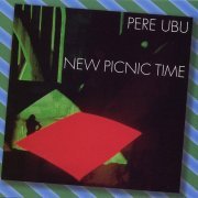 Pere Ubu - New Picnic Time (Reissue) (1979/1999) Lossless