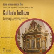 Ignacio Ribas Taléns - Órganos históricos en Aragón Vol. 18 - Callada belleza - Sonatas para órgano del turolense Rafael Anglés (1730-1816) - Iglesia parroquial de Villarquemado (2024)