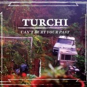 Turchi - Can't Bury Your Past (2014)