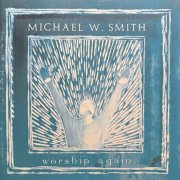 Michael W. Smith - Worship Again (2002)