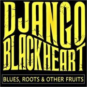 Django Blackheart - Blues, Roots & Other Fruits (2022)