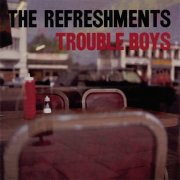 The Refreshments - Trouble Boys (1997)