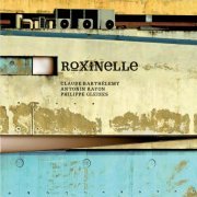 Claude Barthélemy, Antonin Rayon, Philippe Gleizes - Roxinelle (2016)