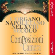 Arturo Sacchetti - L'Organo Napoletano Nel XVIII Secolo Vol. 1 & Vol. 2 (2006)