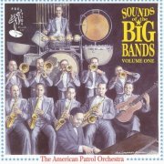 The American Patrol Orchestra - Sounds Of The Big Bands Vol 1 (1995)